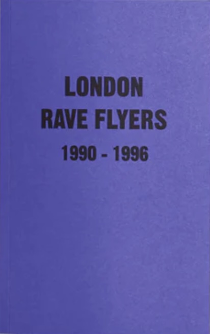 レイヴ・フライヤー集: London Rave Flyers 1990-1996