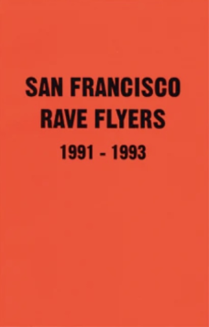 レイヴ・フライヤー集: SF Rave Flyers 1991-1993