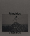 リマルダス・ヴィクスライティス写真集: RIMALDAS VIKSRAITIS: AT THE EDGE OF THE KNOWN WORLD