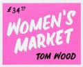 トム・ウッド写真集: TOM WOOD: WOMEN'S MARKET