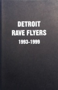 レイヴ・フライヤー集: Detroit Rave Flyers 1993-1999