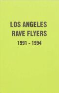 レイヴ・フライヤー集: LA Rave Flyers 1991-1994