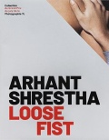 アルハント・シュレスタ 写真集: ARHANT SHRESTHA: Loose Fist