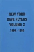 レイヴ・フライヤー集: NY Rave Flyers 1990-1995 Volume 2