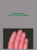 ルース・ファン・ビーク作品集: RUTH VAN BEEK: HOW TO DO THE FLOWERS