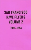 レイヴ・フライヤー集: SF Rave Flyers 1991-1993 Volume 2