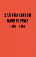 レイヴ・フライヤー集: SF Rave Flyers 1991-1993