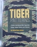 タイガー・パターン: TIGER PATTERNS: A Guide to the Vietnam War's Tigerstripe Combat Fatigue Patterns and Uniforms