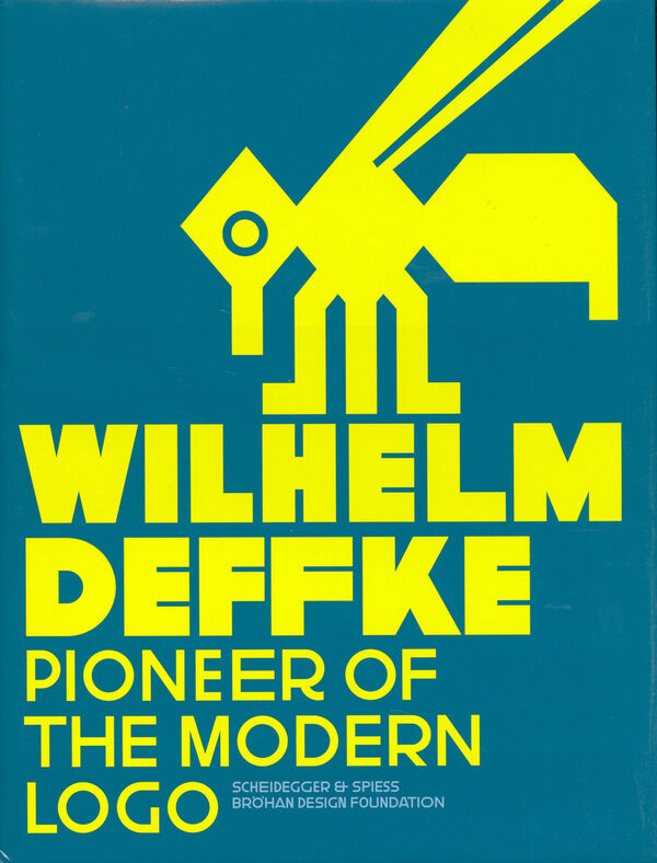 ヴィルヘルム・デフケ 作品集: Wilhelm Deffke: Pioneer of the Modern Logo