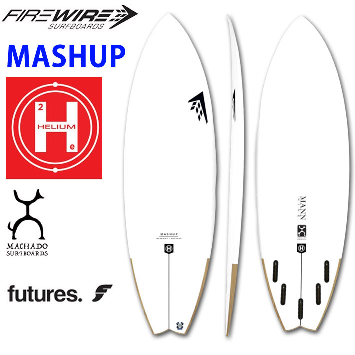 [メーカー注文] FIREWIRE SURFBOARDS ファイヤーワイヤー サーフボード MASHUP マッシュアップ HELIUM Rob Machado ロブ・マチャド 日本正規販売店 [営業所止め送料無料]