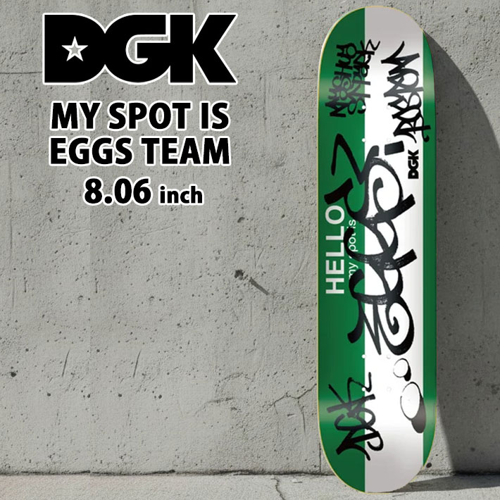 スケート デッキ DGK ディージーケー スケートボード MY SPOT IS EGGS TEAM [D-6] 8.06inch スケボー パーツ SKATE BOARD DECK