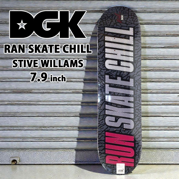 スケート デッキ DGK ディージーケー スケートボード RAN SKATE CHILL [D-1] 7.9inch STIVE WILLAMS スケボー パーツ SKATE BOARD DECK 