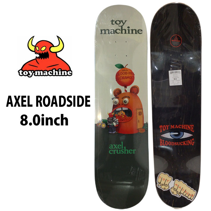 トイマシーン デッキ スケートボード AXEL ROADSIDE [TM11] 8.0inch アクセル・クライスバーグスモデル D1291