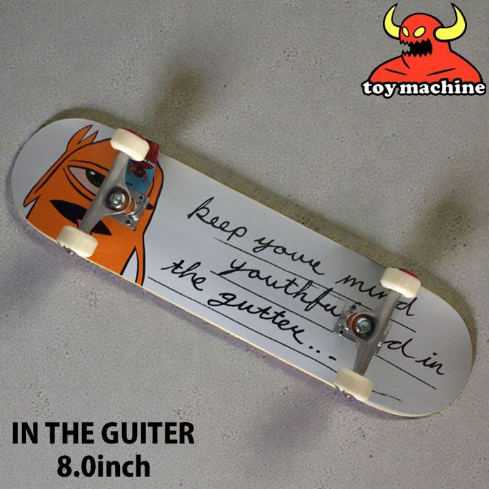 トイマシーン スケートボード コンプリート TOY MACHINE IN THE GUTTER 8.0inch [TM204] スケボー 完成品 組み立て済み