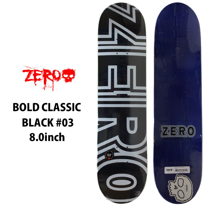 ゼロ スケートボード デッキ BOLD CLASSIC BLACK #03  [ZE5] 8.0inch ZERO sk8スケボー