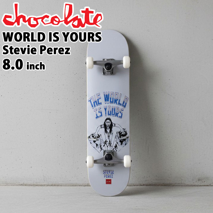 チョコレート スケートボード コンプリート CHOCOLATE WORLD IS YOURS 8.0inch [CH101] STEVIE PEREZ スティービー・ペレズ スケボー COMPLETE  完成品 組み立て済み 