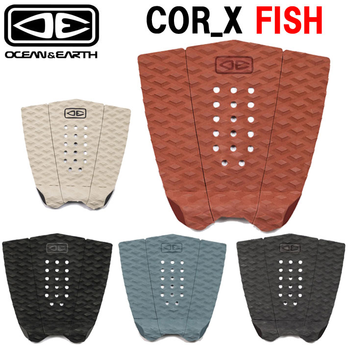 2025 OCEAN＆EARTH デッキパッド COR -X FISH PERFORMANCE コアエックス フィッシュ サーフィン サーフボード デッキパット デッキパッチ オーシャンアンドアース O&E
