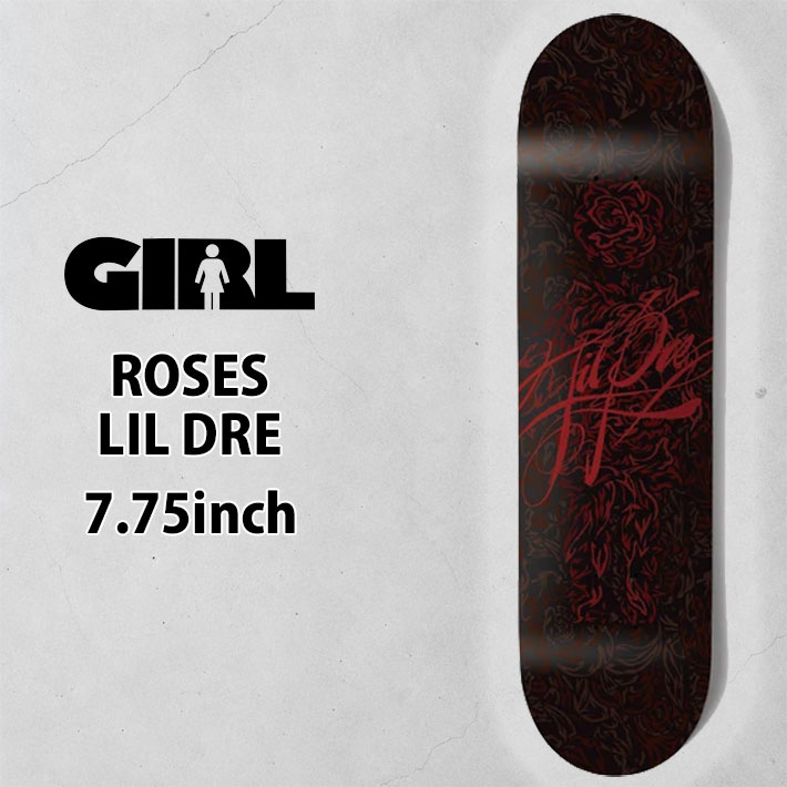 ガール スケートボード デッキ GIRL ROSES 7.75inch [G1] LIL DRE リル・ドレ スケボー