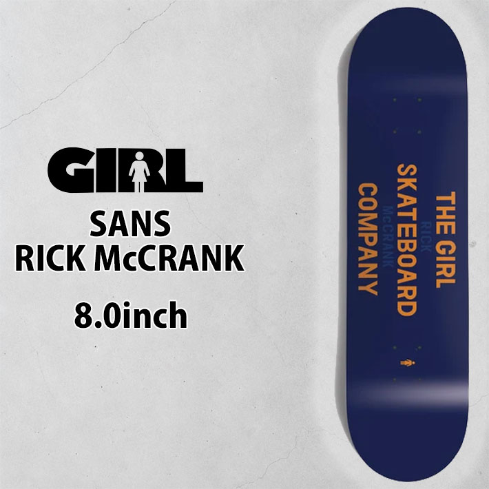ガール スケートボード デッキ GIRL SANS 8.0inch [G3] RICK McCRANK リック・マクランク スケボー