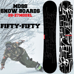 [予約商品] 26-27 モス スノーボード FIFTY-FIFTY フィフティフィフティ 138cm 143cm 147cm 150cm 153cm 156cm MOSS スノボ グラトリ 板 日本正規品 送料無料