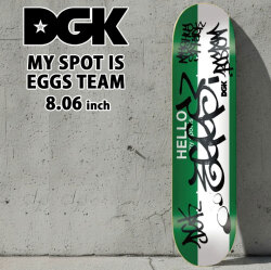 スケート デッキ DGK ディージーケー スケートボード MY SPOT IS EGGS TEAM [D-6] 8.06inch スケボー パーツ SKATE BOARD DECK