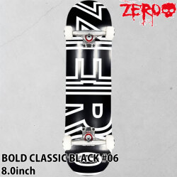 ZERO スケートボード コンプリート ゼロ BOLD CLASSIC BLACK #06 8.0inch [Z102] スケボー 完成品 組み立て済み