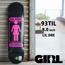 ガール スケートボードデッキ 93TIL 8.0inch [G17] LIL DRE GIRL SKATEBOARD リル・ドレ スケボー デッキ GTX