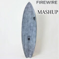 [メーカー注文] FIREWIRE SURFBOARDS ファイヤーワイヤー サーフボード MASHUP マッシュアップ VOLCANIC Rob Machado ロブ・マチャド 日本正規販売店 [営業所止め送料無料]