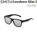 [在庫限り] SMITH スミス サングラス 釣り [Lowdown Slim2 ローダウン スリムツー] ACTION POLAR アクションポーラ 偏光レンズ フィッシング 日本正規品