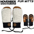 25-26 NOVEMBER グローブ ノベンバー スノーボード FUR MITT3 ミトン ミトングローブファー 2025 2026 日本正規品 [メール便発送商品]