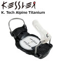 25-26 KESSLER ケスラー アルペンビンディング K. Tech Alpine Titanium Kテック アルパイン チタニウム スノーボードアルペン バインディング 2025 2026