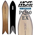 25-26 MOSS SNOWSTICK パウダーボード PQ60 EX モス スノースティック 160cm POWDER スノーボード スノボ 板 日本正規品