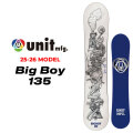 [予約商品] 25-26 Unit スノーボード ユニット Big Boy ビッグボーイ 135cm ジュニア キッズ パウダー スノボ 板 2025 2026 日本正規品