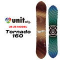 25-26 Unit スノーボード ユニット TORNADO 160トルネード 160cm パウダー スノボ 板 2025 2026 日本正規品