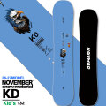 [予約商品] 26-27 NOVEMBER ノベンバー スノーボード SNOWBOARD キッズ KD ケーディー 132cm ジュニア ノーベンバー スノーボード 板 2026 2027 日本正規品