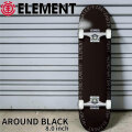 エレメント スケートボード コンプリート ELEMENT AROUND BLACK 8.0inch [BG027121] スケボー COMPLETE 完成品 組み立て済み