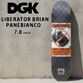 スケート デッキ DGK ディージーケー スケートボード LIBERATOR BRIAN PANEBIANCO [D-5] 7.8inch スケボー パーツ SKATE BOARD DECK
