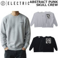 26-27 ELECTRIC エレクトリック トレーナー ABSTRACT PUNK SKULL CREW スウェット クルーネック スノーボード スケートボード ストリート ジム アウトドア 日本正規品