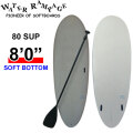 2026 WATER RAMPAGE ソフトボード ウォーターランページ 80 SUP 8'0 サップ SOFT BOTTOM サーフボード 日本正規販売店 [営業所留め送料無料]