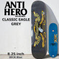 スケート デッキ ANTI HERO アンチヒーロー スケートボード [AN-3B] 8.25inch CLASSIC EAGLE GREY スケボー パーツ SKATE BOARD DECK