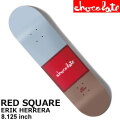 スケート デッキ CHOCOLATE チョコレート スケートボード RED SQUARE [CH2] 8.125inch ERIK HERRERA エリック・ヘレラ スケボー パーツ SKATE BOARD DECK