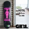 ガール スケートボードデッキ 93TIL 8.0inch [G17] LIL DRE GIRL SKATEBOARD リル・ドレ スケボー デッキ GTX