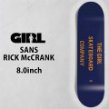 ガール スケートボード デッキ GIRL SANS 8.0inch [G3] RICK McCRANK リック・マクランク スケボー