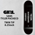 ガール スケートボード デッキ GIRL SANS 8.25inch TWIN TIP [G4] TYLER PACHECO タイラー・パチェコ スケボー