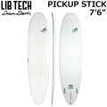LIBTECH サーフボード リブテック PICK UP STICK 7’6 ピックアップ スティック サーフィン ファンボード ミッドレングス [営業所止め送料無料]