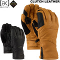 25-26 BURTON ak バートン ゴアテックス スノーボードグローブ 5本指 オールレザー仕様 GORE-TEX CLUTCH LEATHER GLOVES 2025 2026 [メール便発送商品]