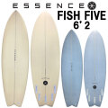 2026 ESSENCE BOARDS エッセンス サーフボード FISH FIVE フィッシュ ファイブ 6’2 サーフィン サーフボード 5FIN 海 ショートボード