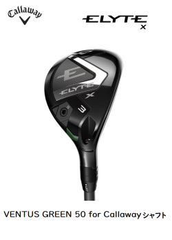 キャロウェイ ELYTE X ユーティリティ [VENTUS GREEN 50 for Callaway