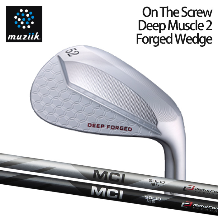 (カスタムクラブ)Muziik On The Screw Deep Muscle 2 Forged Wedge ウェッジ MCI MILD/SOLID【グリップ・シャフト・組立料込】