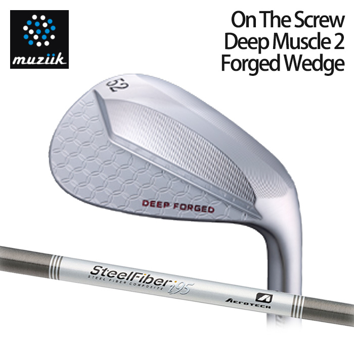 (カスタムクラブ)Muziik On The Screw Deep Muscle 2 Forged Wedge ウェッジ STEEL FIBER Iシリーズ【グリップ・シャフト・組立料込】